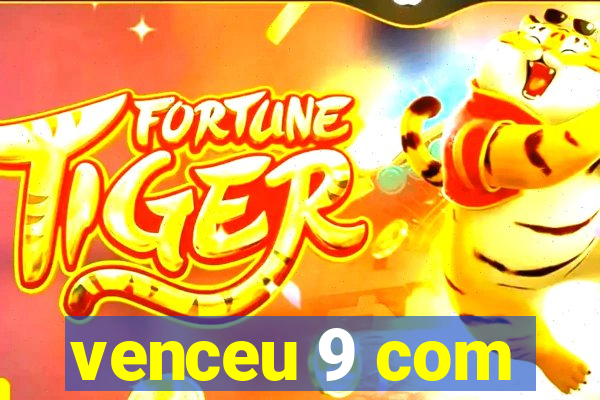 venceu 9 com